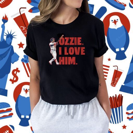 Ozzie Albies I Love Him Atlanta TShirt