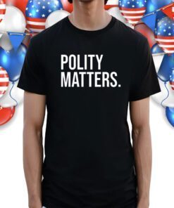 Polity Matters Shirts