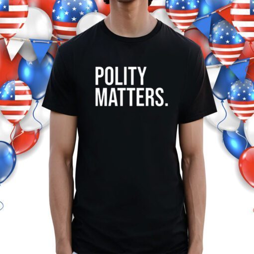 Polity Matters Shirts