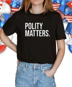 Polity Matters Shirts