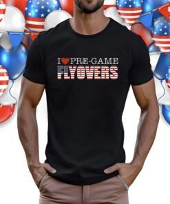 Pre-Game Flyovers Shirts