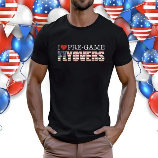 Pre-Game Flyovers Shirts