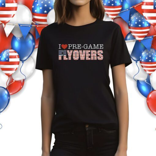 Pre-Game Flyovers Shirts