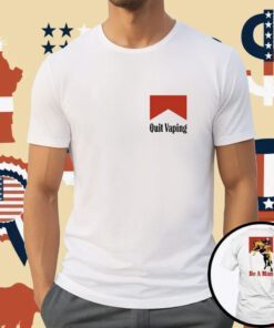 Quit Vaping Be A Man Shirts