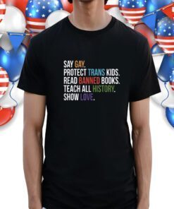 Say Gay Protect Trans Kids Read Banned Books LGBT Pride Vintage Shirts