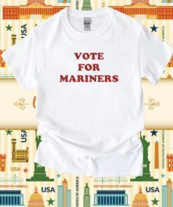 Seattle Mariners Vote For Mariners Shirts