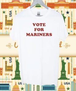 Seattle Mariners Vote For Mariners Shirts