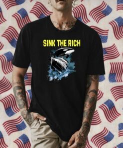 Sink The Rich Tee Shirt