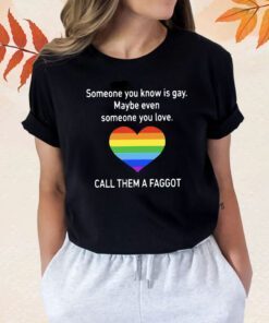 Someone You Know Is Gay Tee Shirt