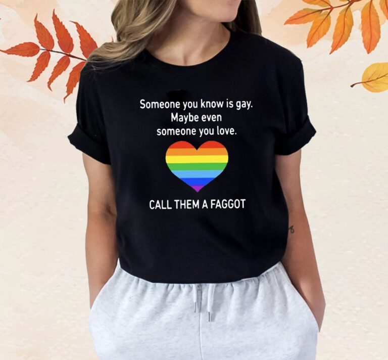 Someone You Know Is Gay Tee Shirt