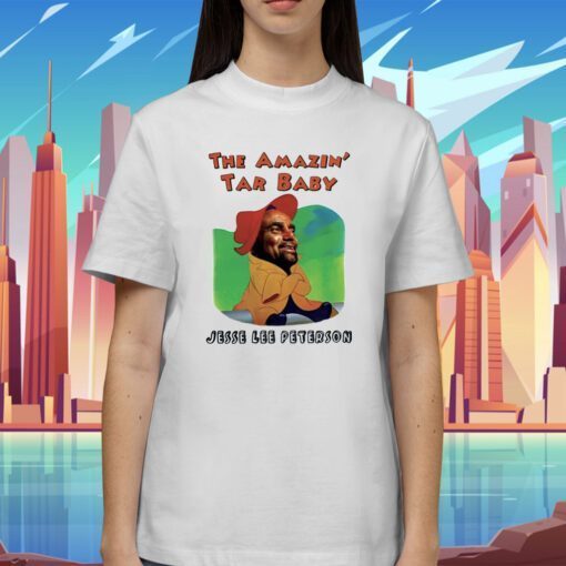 The Amazin Tar Baby Jesse Lee Peterson Shirts