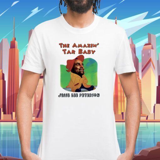 The Amazin Tar Baby Jesse Lee Peterson Shirts