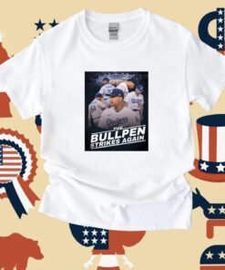 The Bullpen Strikes Again Tee Shirt