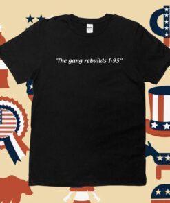 The Gang Rebuilds I-95 Sean Crampsie Shirts