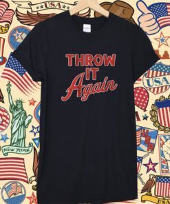 Throw it Again Atlanta Baseball 2023 Shirts