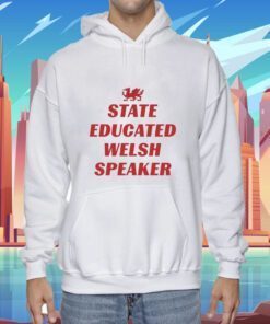 Tim Hartley State Educated Welsh Speaker Shirts