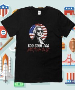 Too Cool For British Rule Retro TShirt