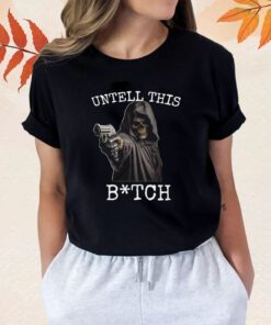 Untell This All-Over Bitch Shirts