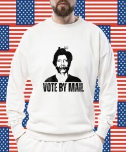 Vote By Mail Ted K Shirts