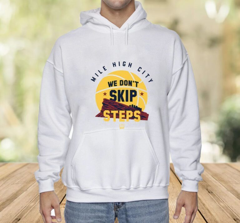 We Don't Skip Steps Shirts