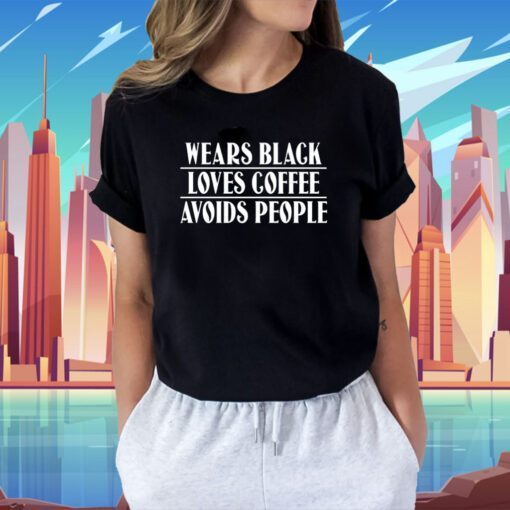 Wears Black Loves Coffee Avoids People Unisex TShirt