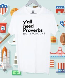 Y'all Need Proverbs Not Pronouns TShirt