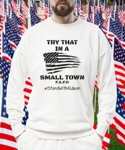 Try That In A Small Town 2023 TShirt