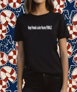 Keep Female Locker Rooms Female Classic Shirt