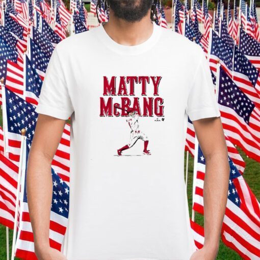 MATT MCLAIN: MATTY MCBANG T-SHIRTS