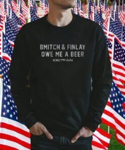 BMITCH & FINLAY OWE ME A BEER 2023 SHIRT