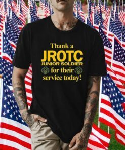 Thank A Jrotc Junior Soldier For Their Service Today Tee Shirt