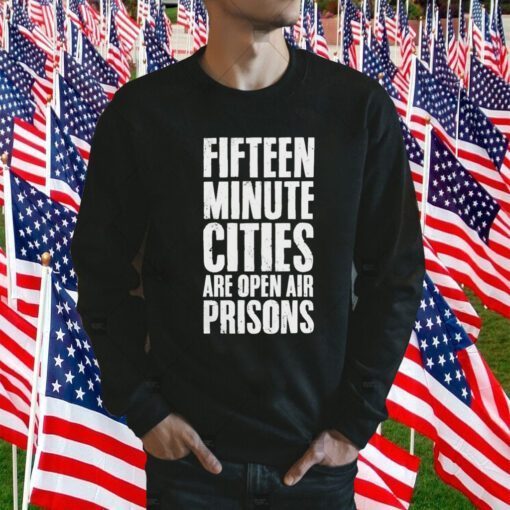 Wide Awake Fifteen Minute Cities Are Open Air Prisons Gift Shirt