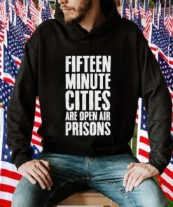 Wide Awake Fifteen Minute Cities Are Open Air Prisons Gift Shirt