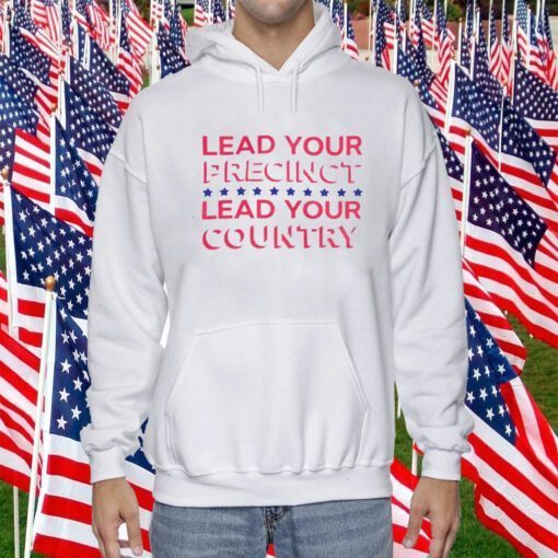 Lead Your Precinct Lead Your Country 2023 Shirt