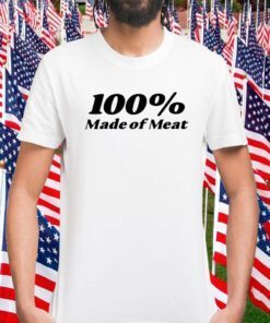 100% Made Of Meat Tee Shirt