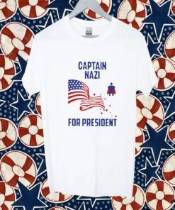 Captain NazI For President Tee Shirt