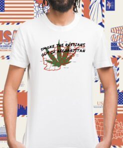 Smoke The Russians Out Of Afghanistan Shirts