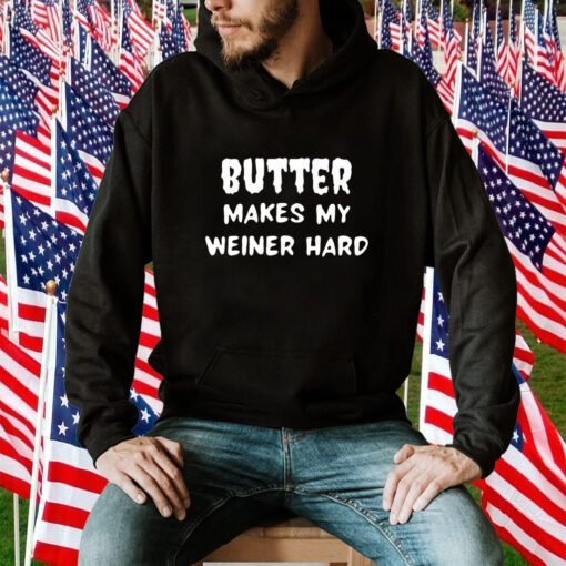 Butter Makes My Weiner Hard Classic Shirt