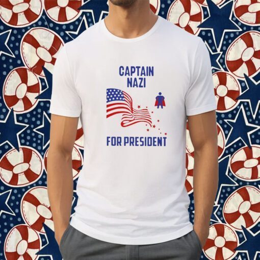 Captain NazI For President Tee Shirt