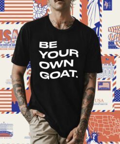 Be Your Own Goat 2023 Shirt