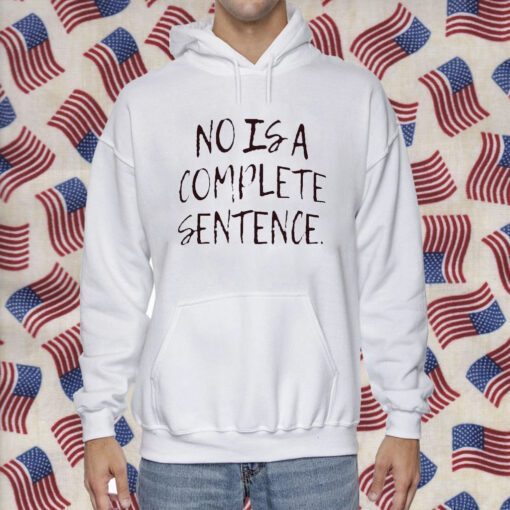 No Is A Complete Sentence 2023 Shirt