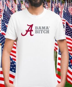 Alabama Bitch University Shirts