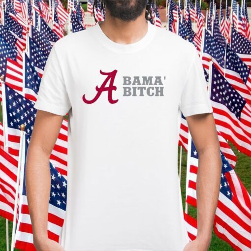 Alabama Bitch University Shirts