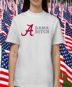 Alabama Bitch University Shirts