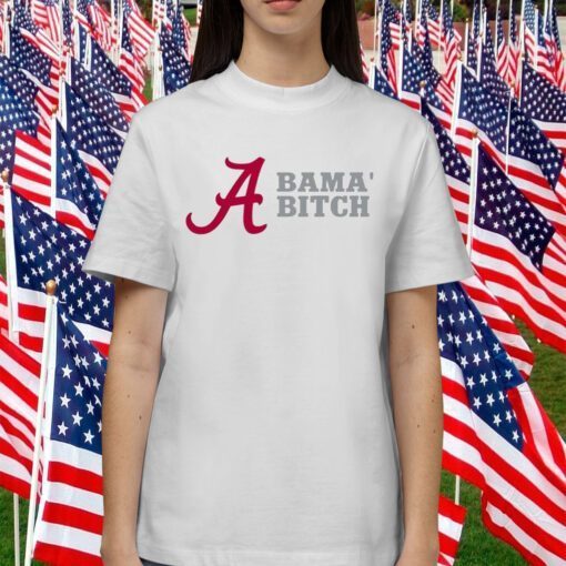 Alabama Bitch University Shirts