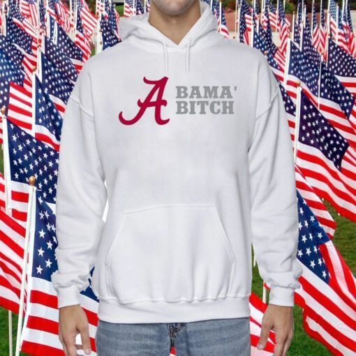 Alabama Bitch University Shirts