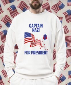 Captain Nazi For President Shirts