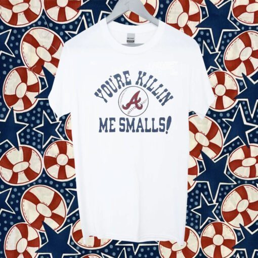 Atlanta Braves You’re Killin’ Me Smalls Tee Shirt