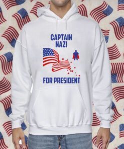 Captain Nazi For President Shirts