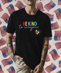 Be Kind To Everyone T-Shirt